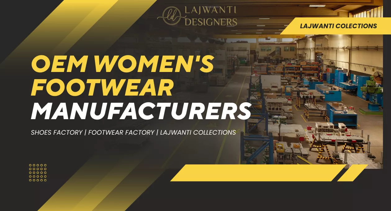 OEM Women's footwear Manufacturers | Shoes factory | Footwear Factory