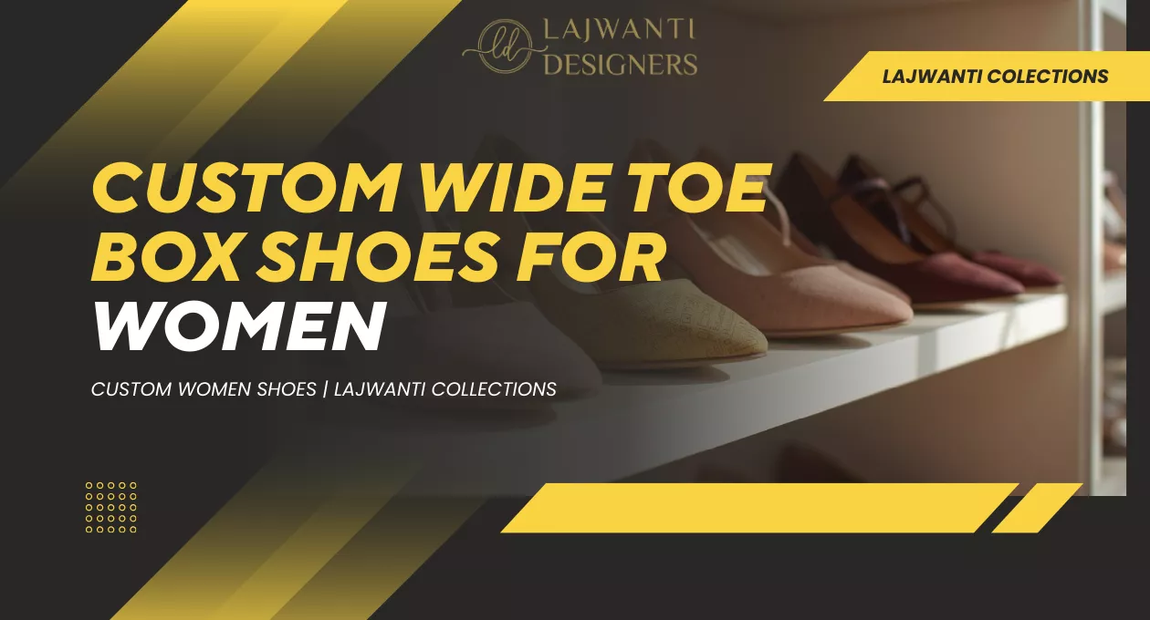 Custom Wide Toe Box Shoes for Women | Custom Shoes Manufacturers | Lajwanti Collections