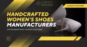Handcrafted Women’s Shoes – Custom Footwear at Lajwanti Collections